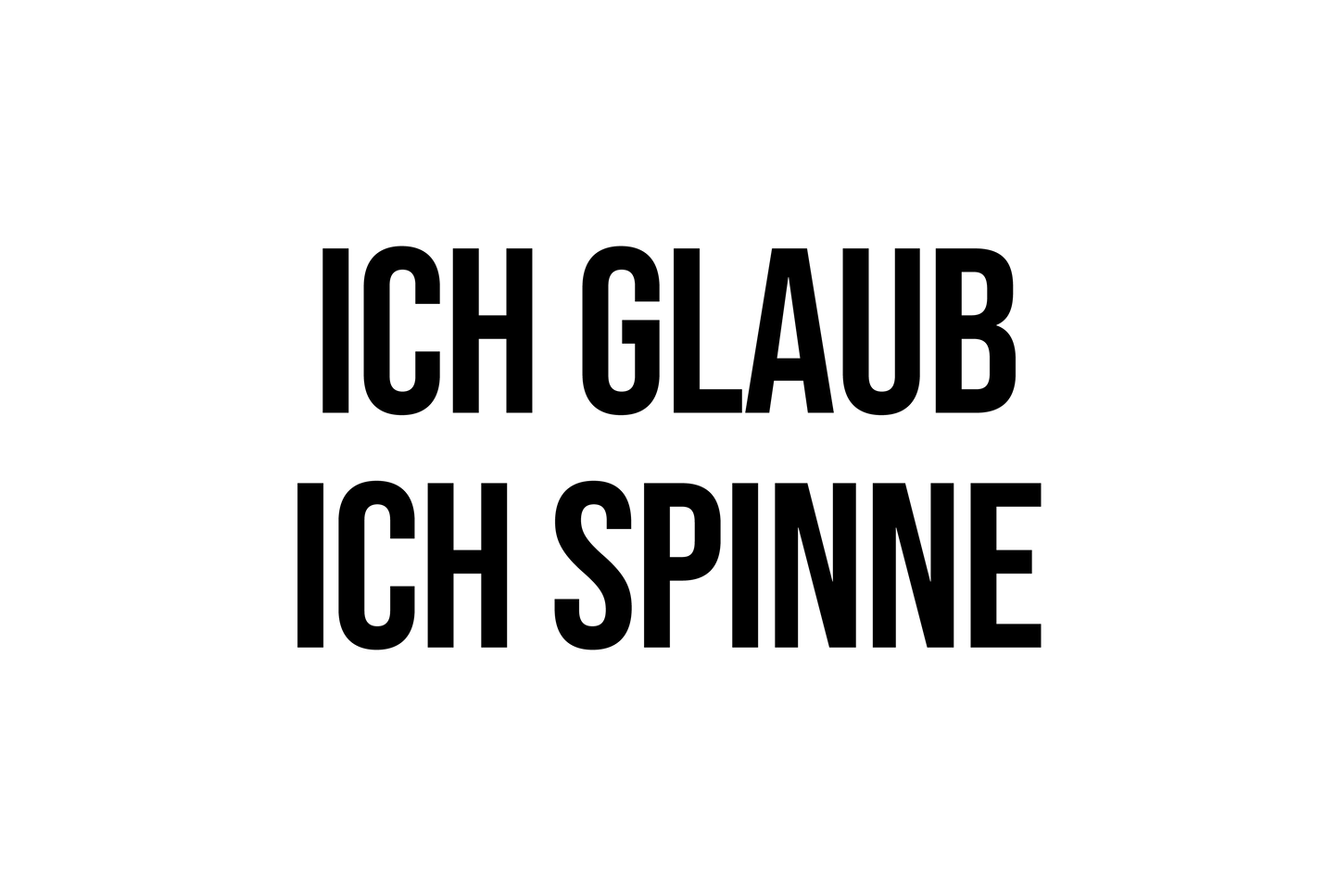 Ich Glaub Ich Spinne – Blechschild