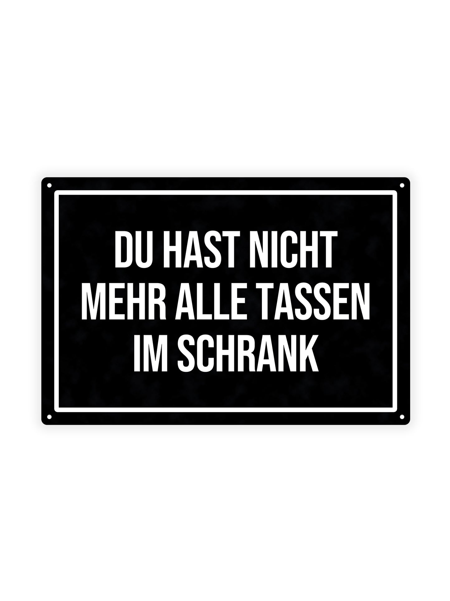 Du Hast Nicht Mehr Alle Taschen Im Schrank – Blechschild