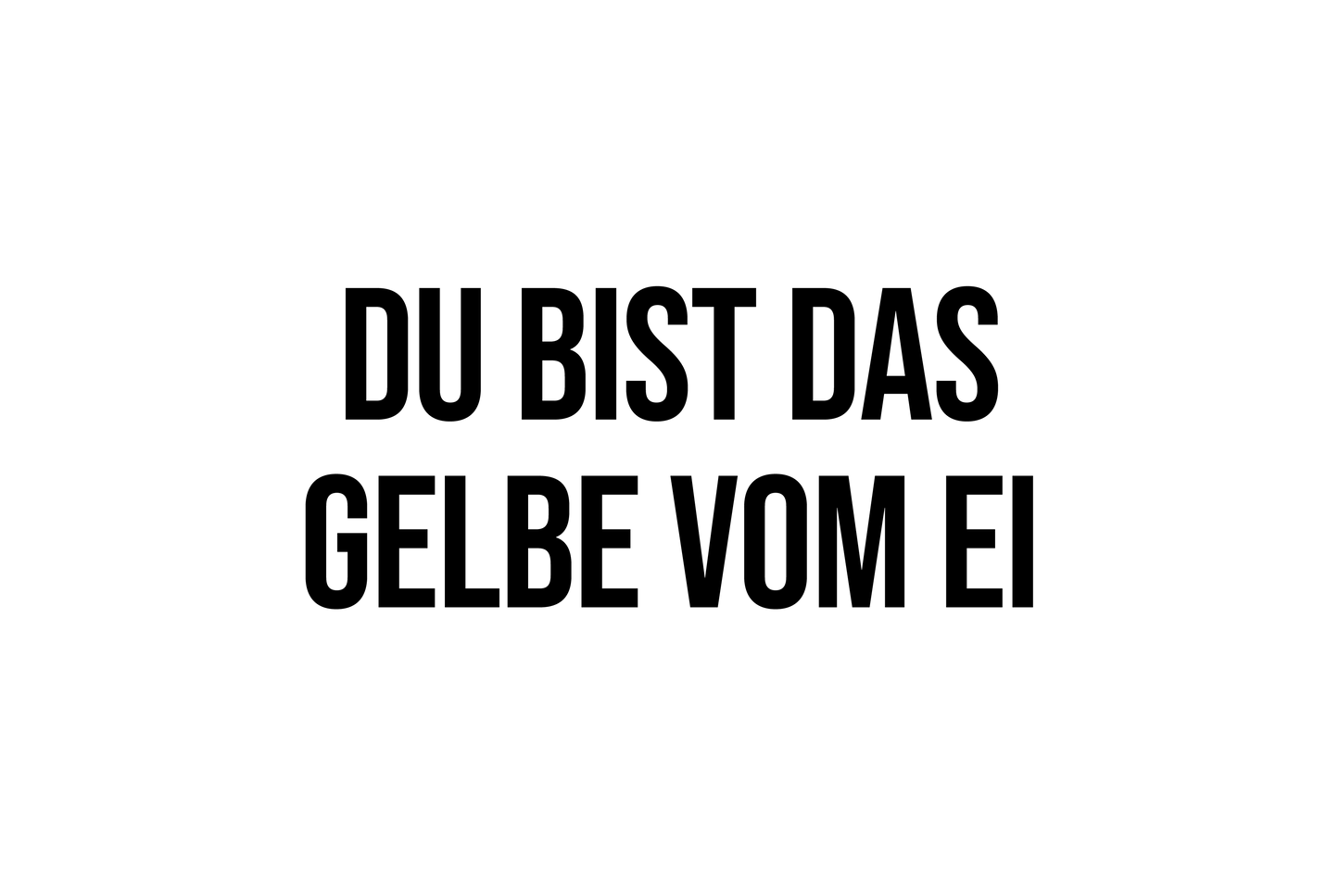 Du Bist Das Gelbe Vom Ei – Blechschild
