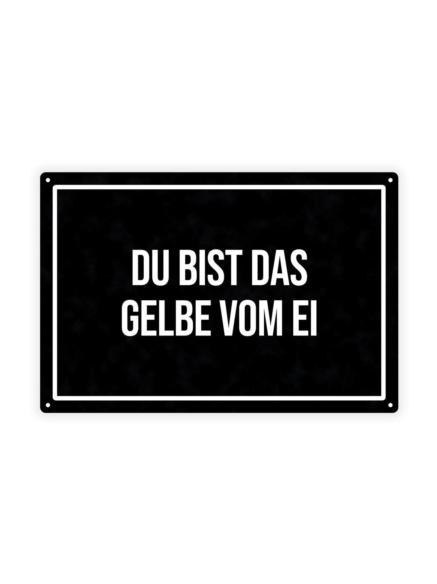 Du Bist Das Gelbe Vom Ei – Blechschild