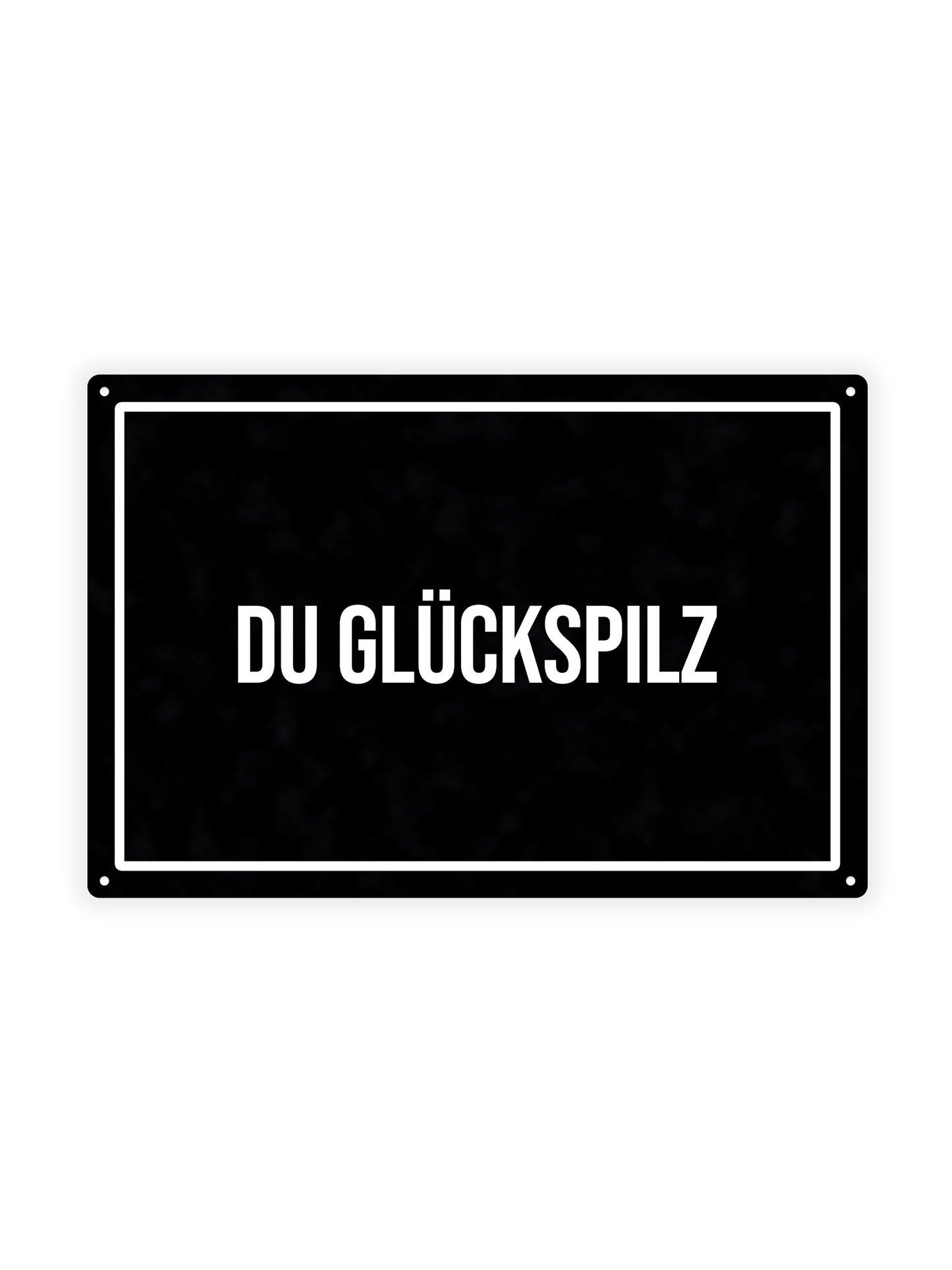 Du Glückspilz – Blechschild