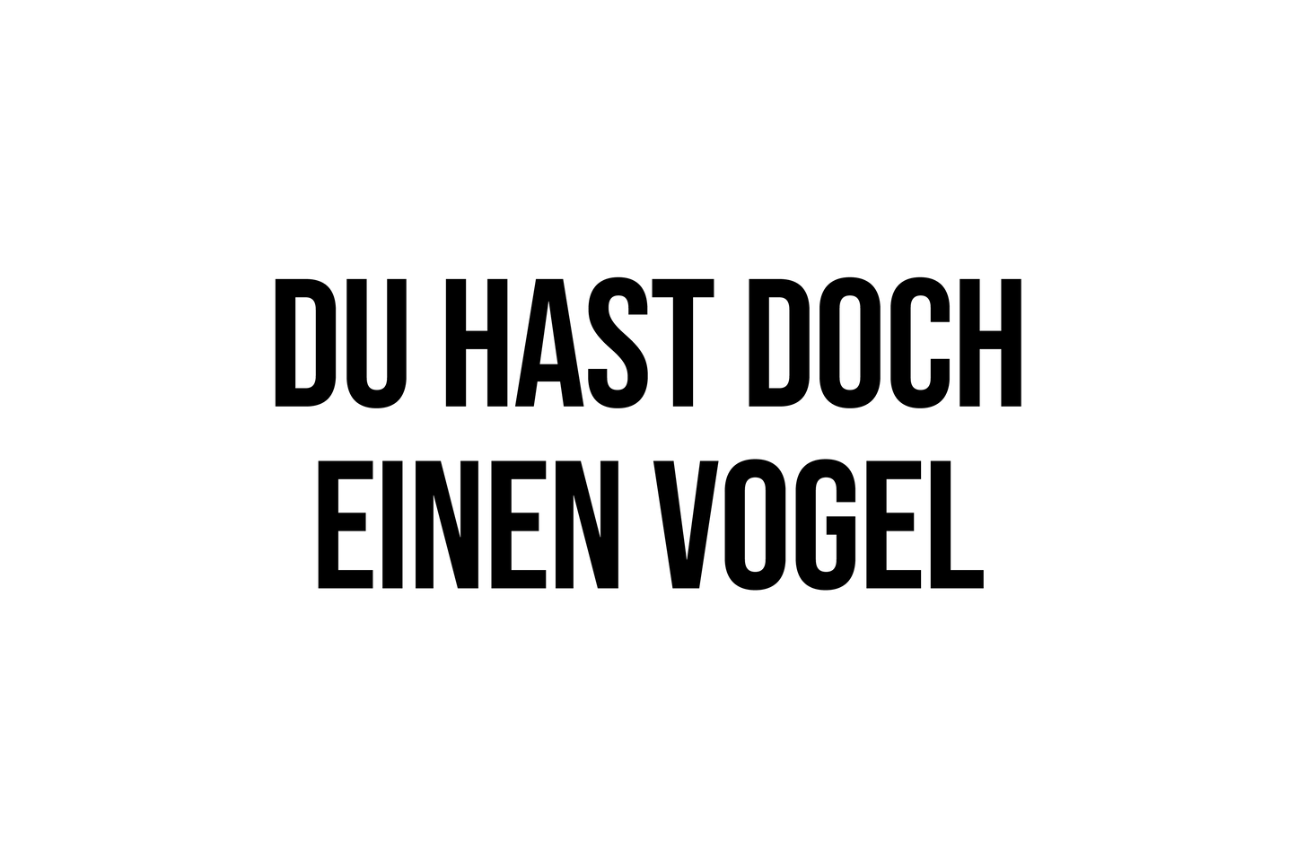 Du Hast Doch Einen Vogel – Blechschild
