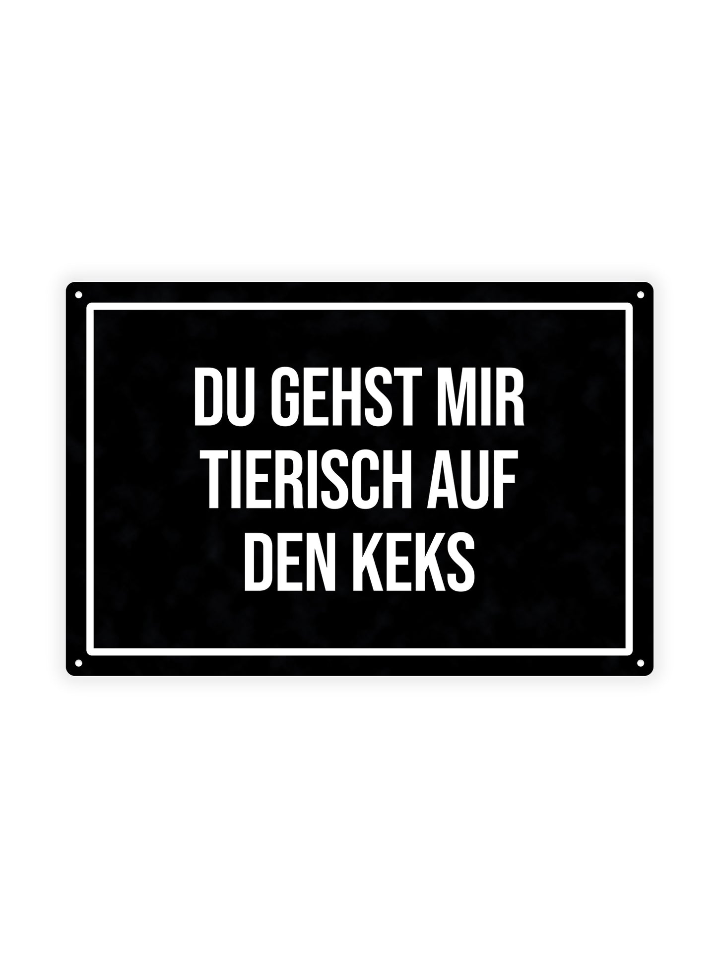 Du Gehst Mir Tierisch Auf Den Keks – Blechschild