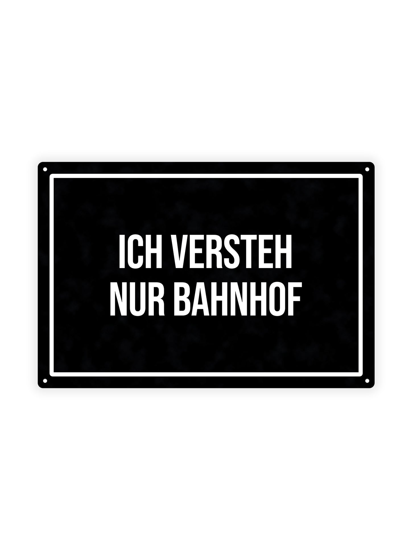 Ich versteh nur Bahnhof – Blechschild