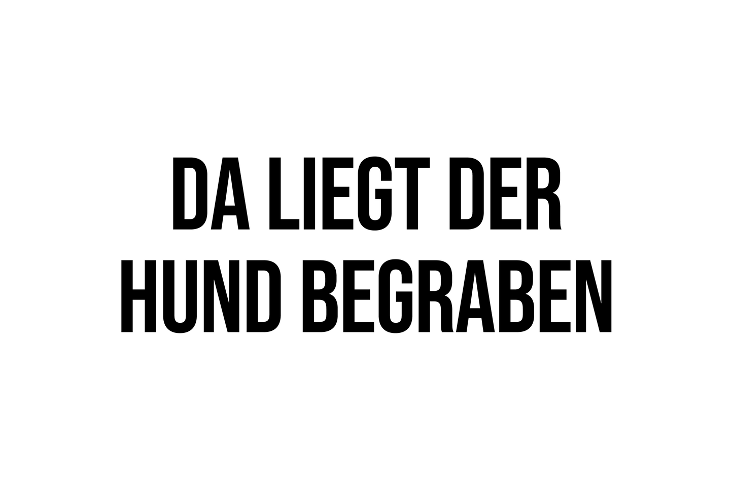 Da Liegt Der Hund Begraben – Blechschild