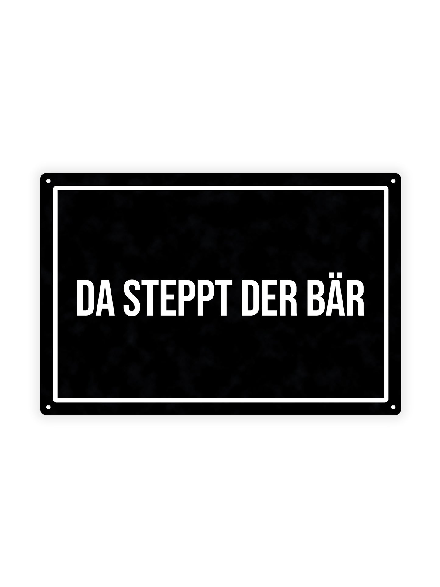 Da Steppt Der Bär – Blechschild
