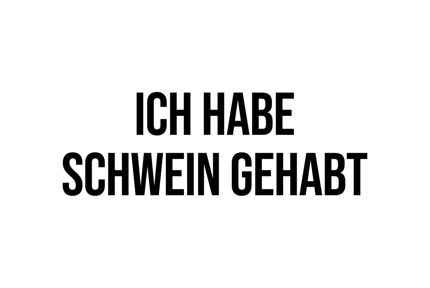 Ich habe Schwein gehabt – Blechschild