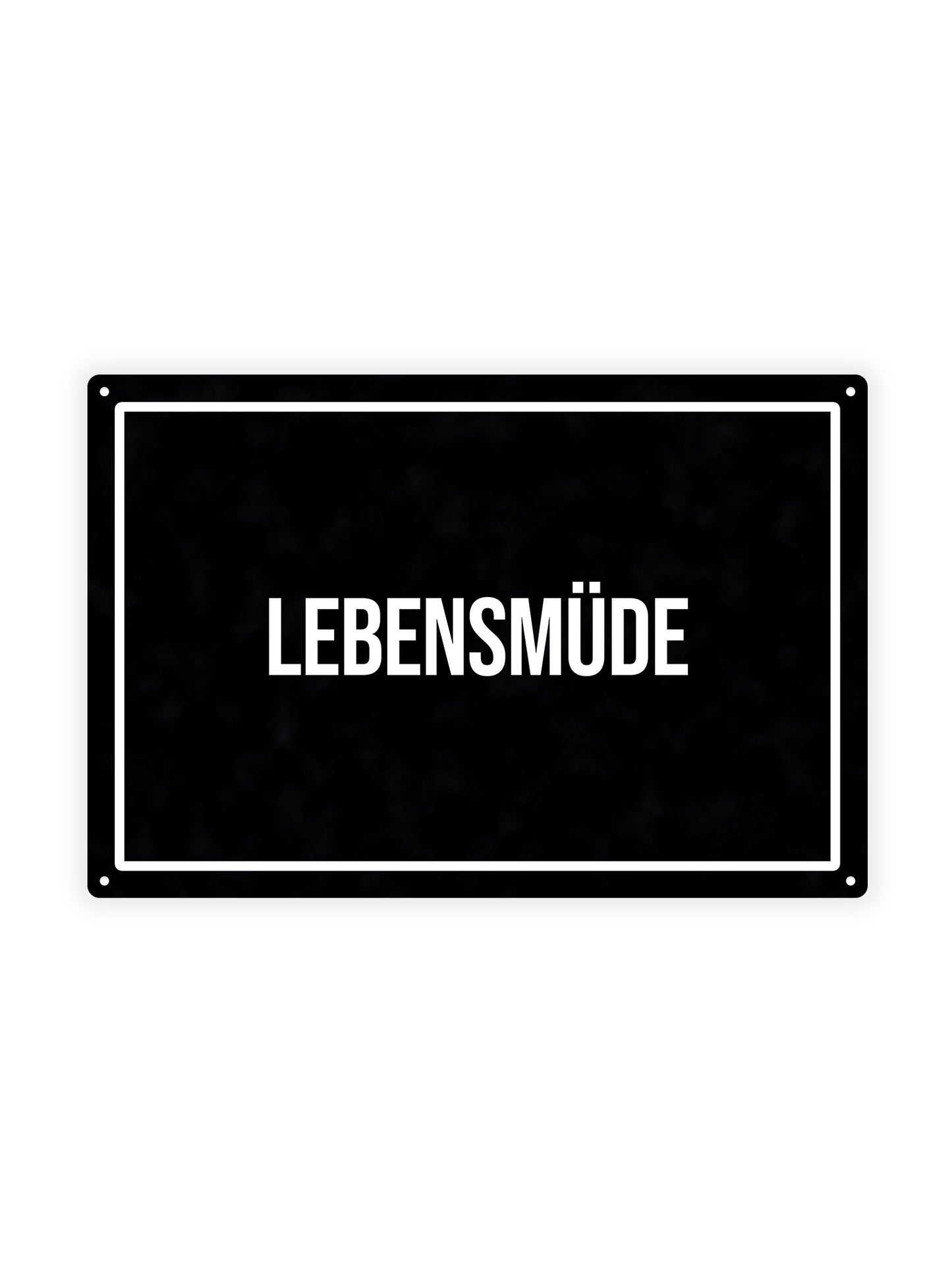 Lebensmüde - Blechschild