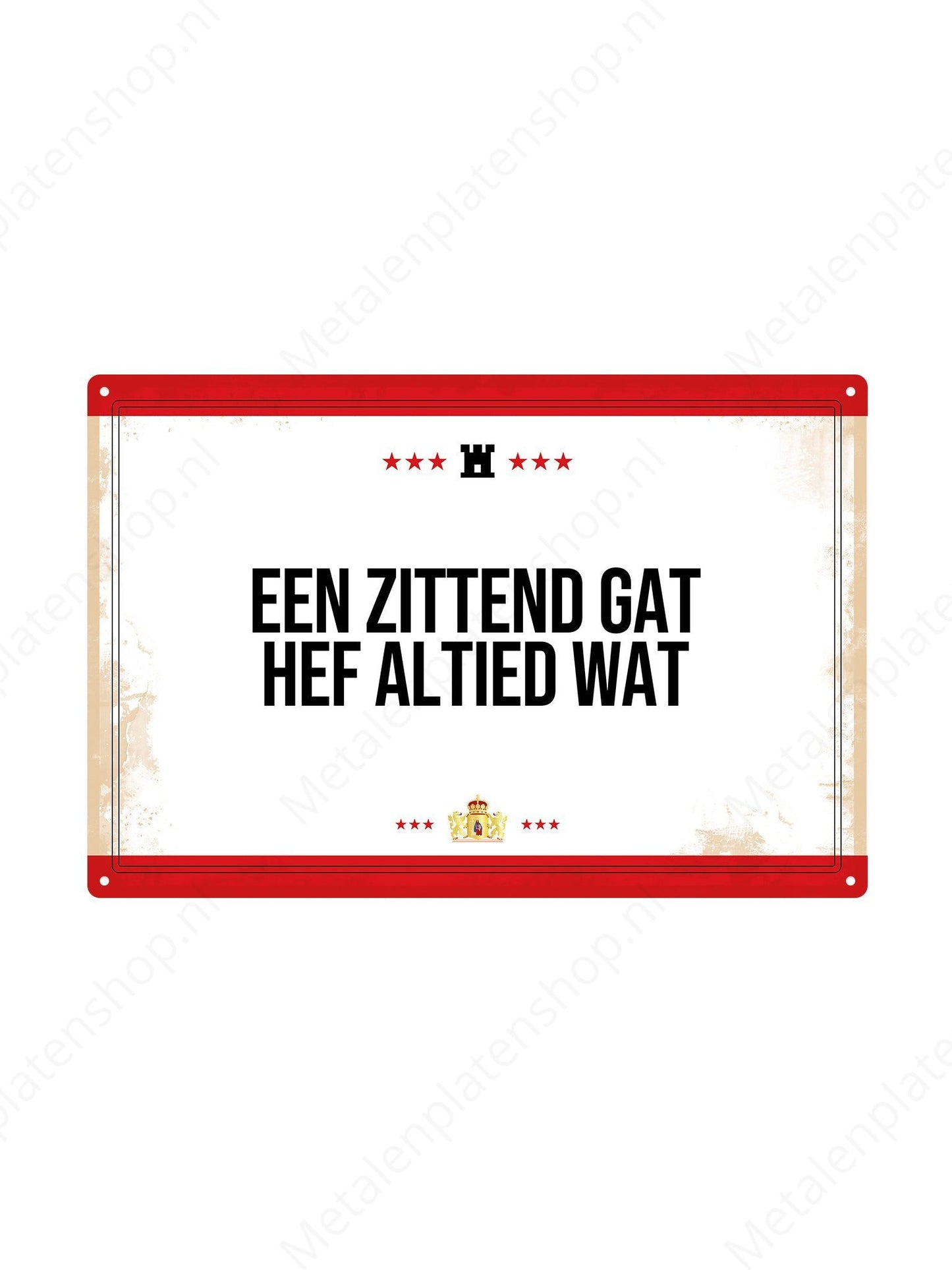 Een zittend gat hef altied wat. - Drentse Borden - Metalen Wandbord