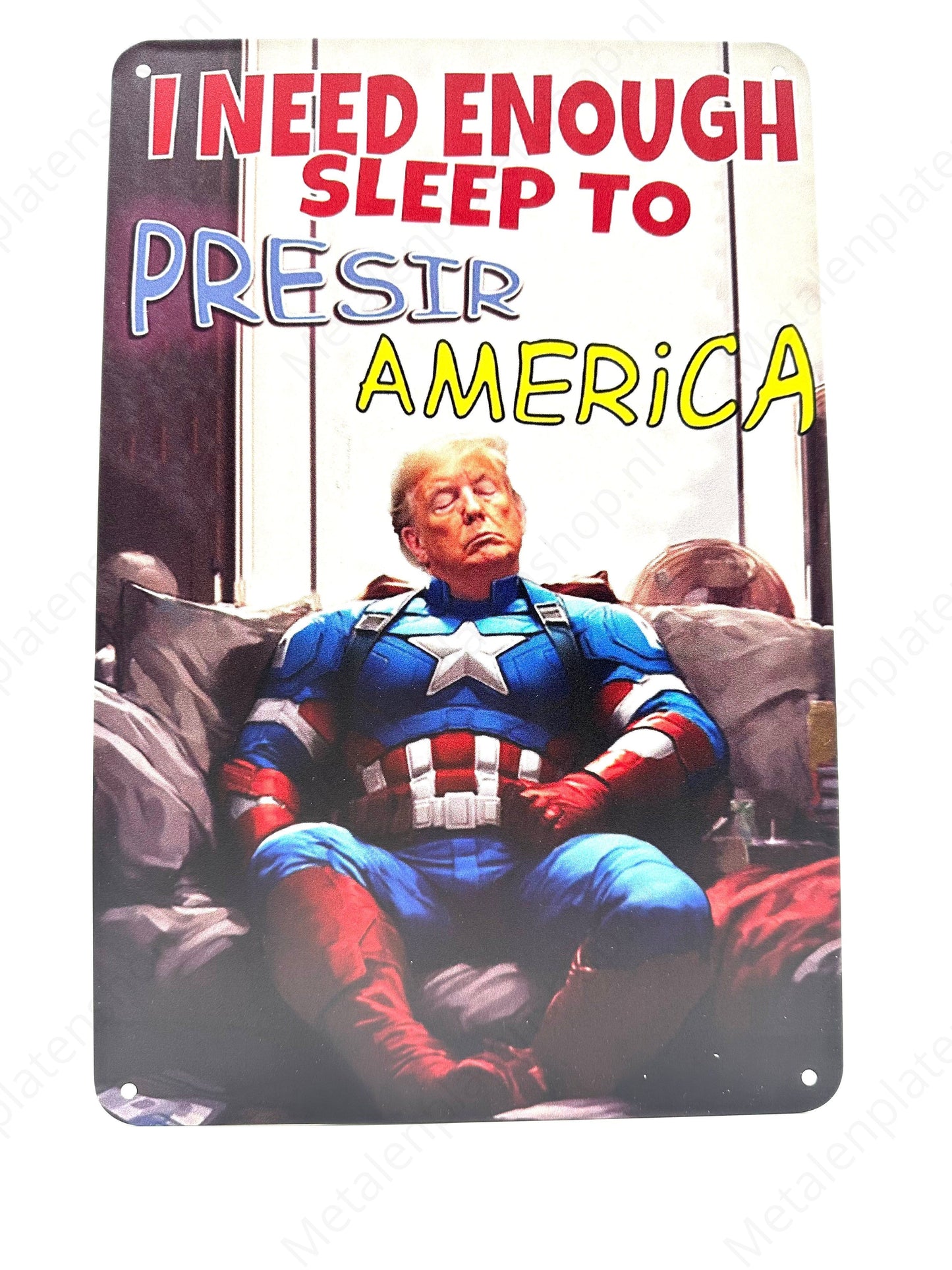 I need enough sleep to presir America - Metal Wall Sign