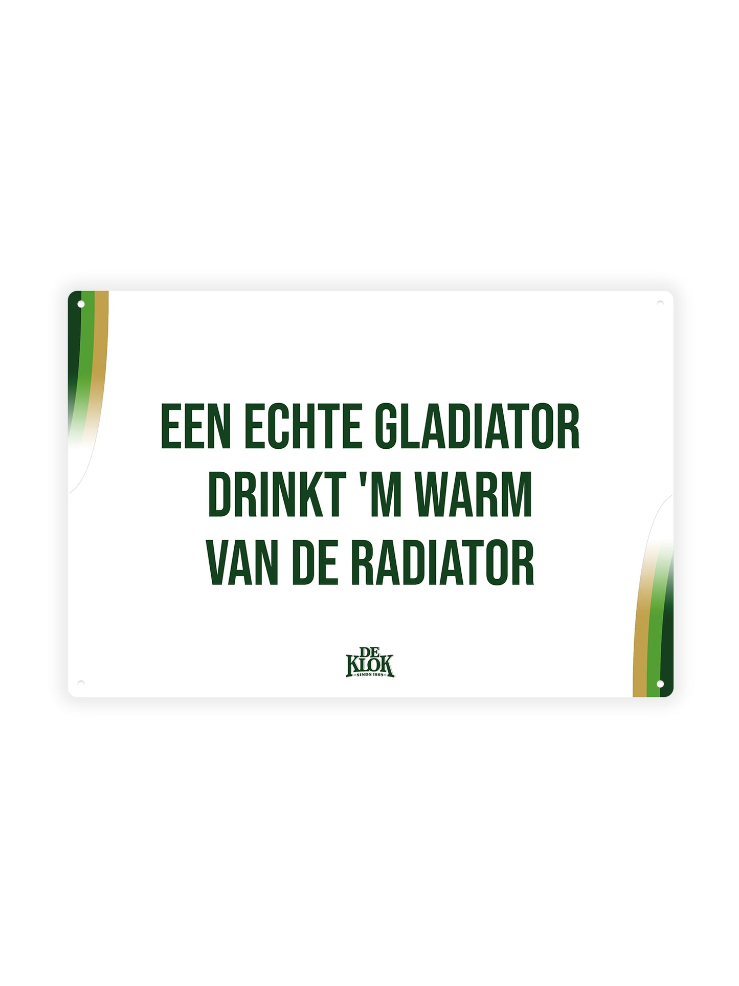 Ein echter Gladiator trinkt es warm vom Heizkörper - De Klok