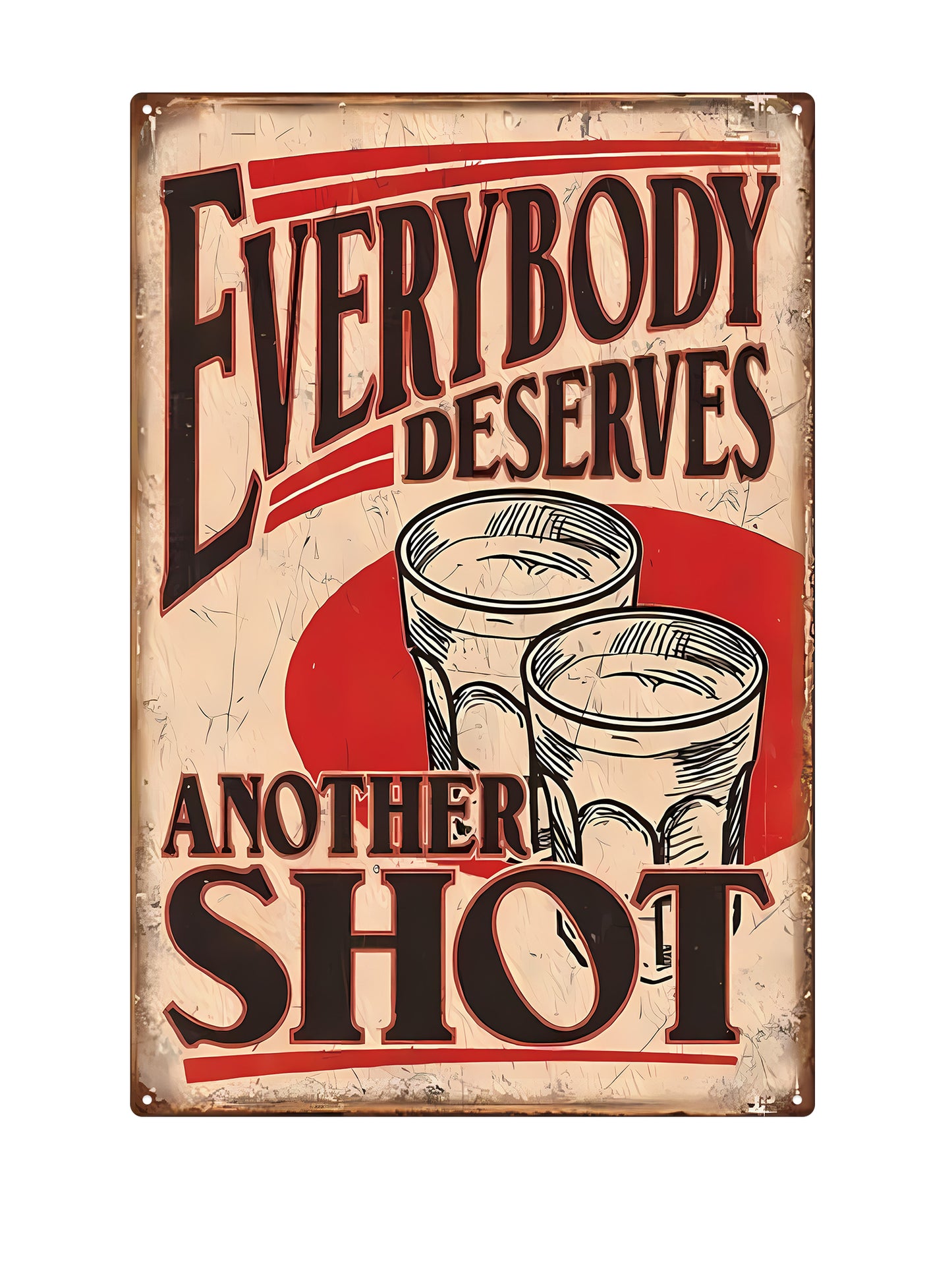 Everybody Deserves Another Shot - Metalen Wandbord