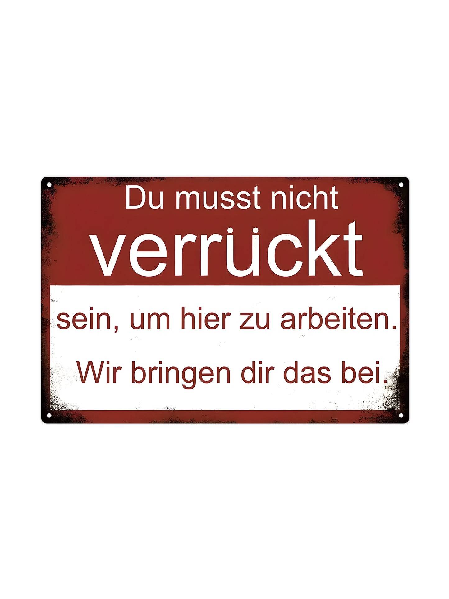 Sie dürfen nicht zögern, hier zu arbeiten. - Metallwandschild