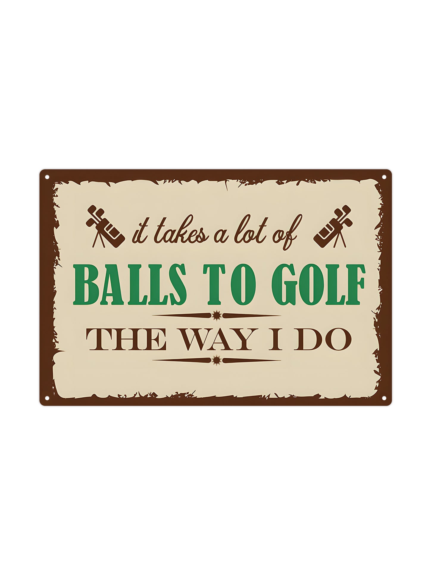 Um Golf so zu spielen wie ich, muss man die Bälle loben – Metall-Wandschild