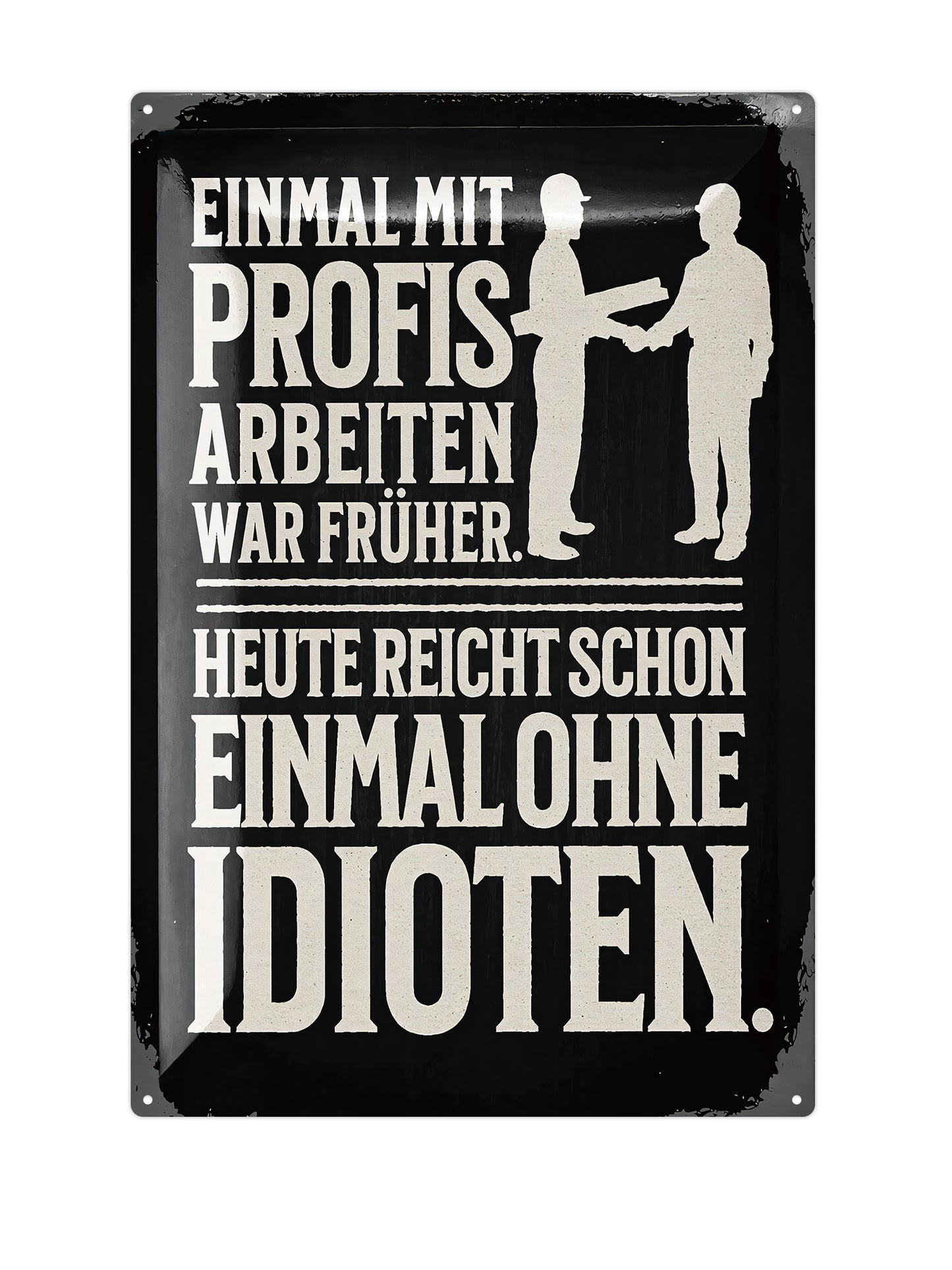 Einmal mit Profis arbeiten früher – Wandschild aus Metall