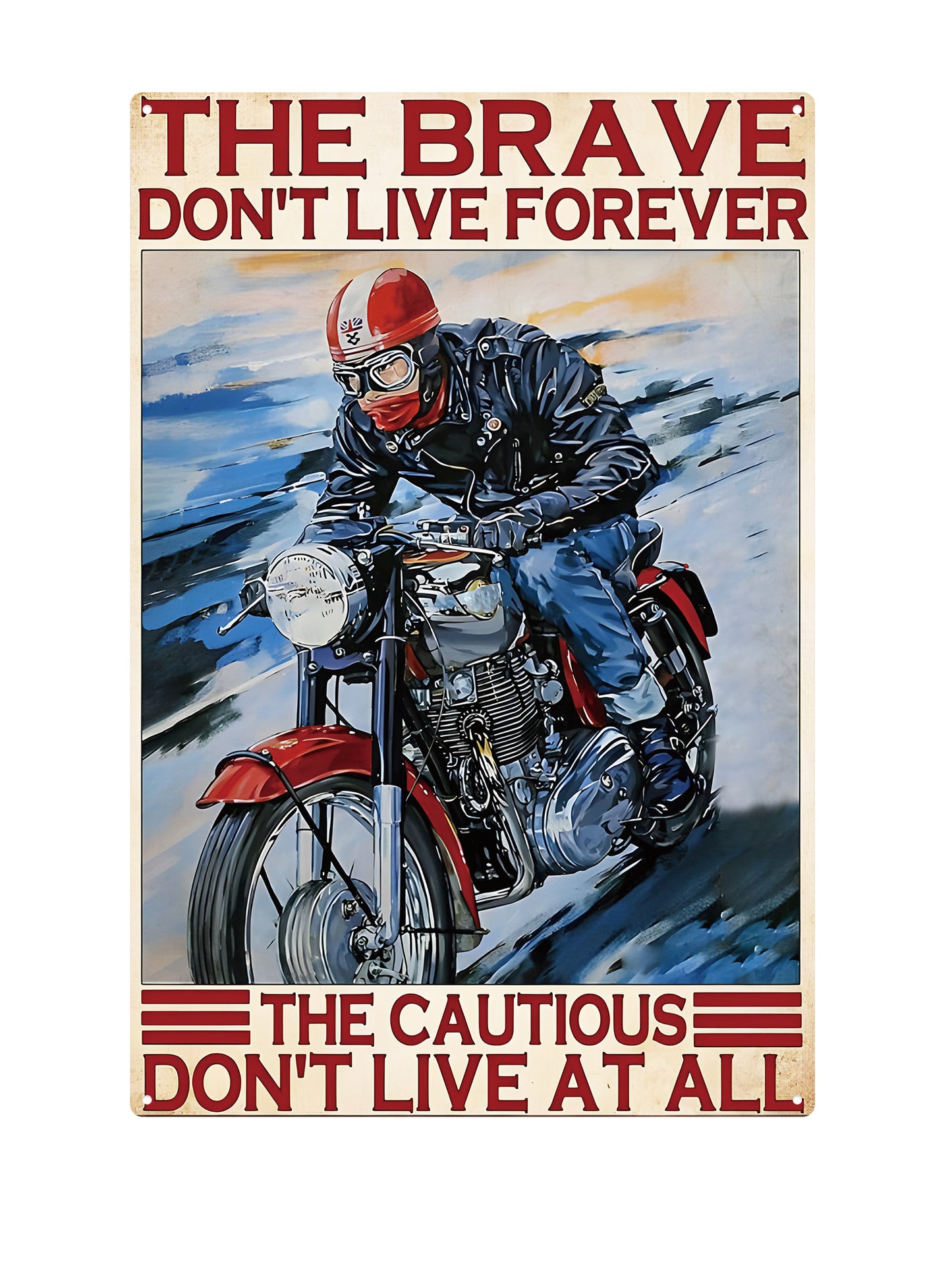 The Brave Don't Live Forever - The Cautious don't live at all - Metalen Wandbord