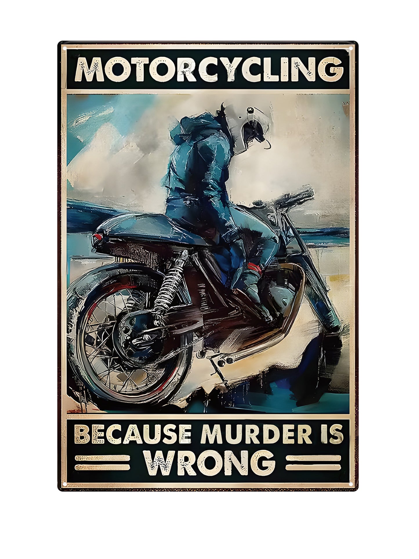 Motorcycling, because murder is wrong - Metal Wall Sign