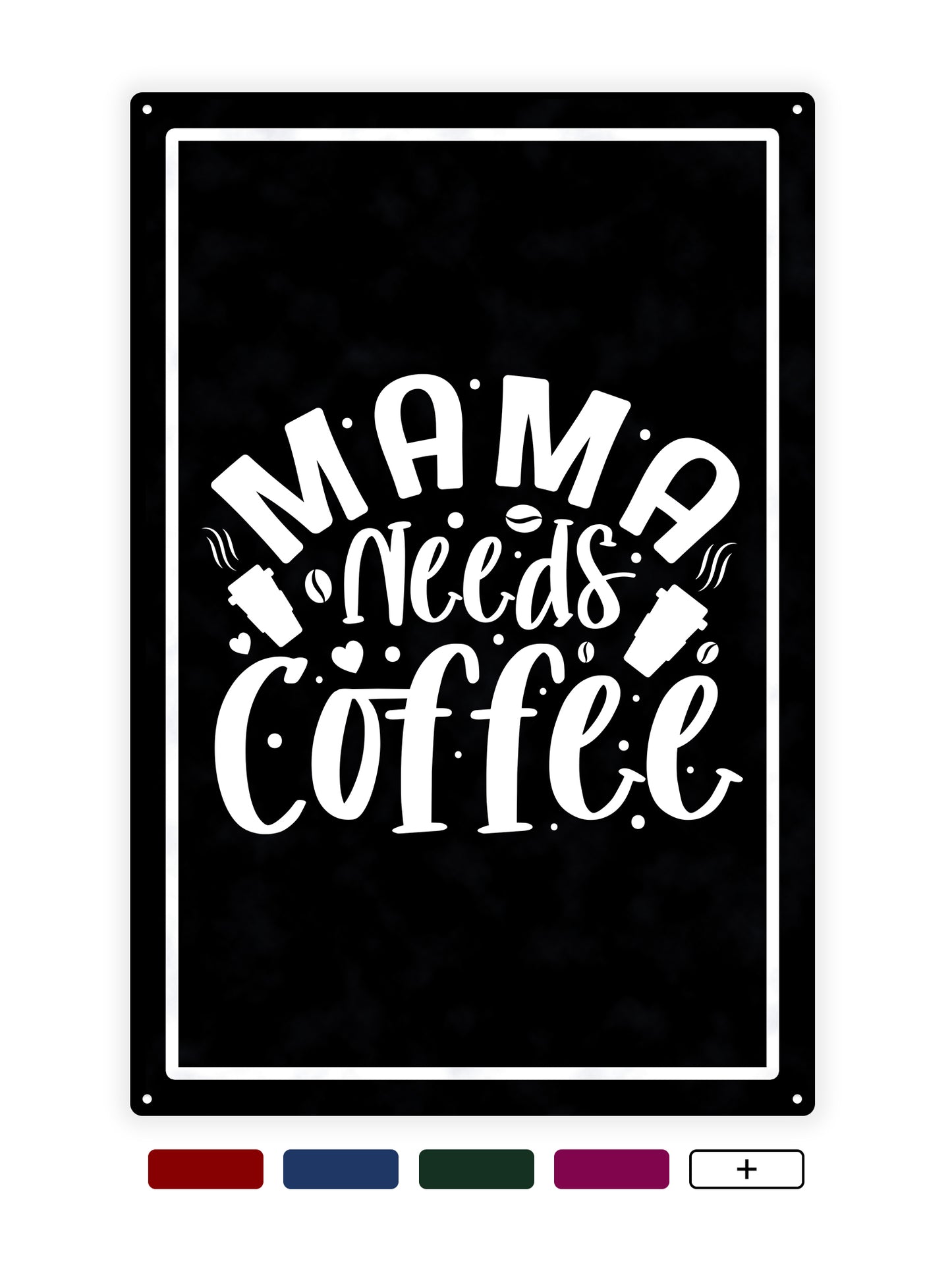 Mama braucht Kaffee - Café-Schild