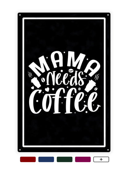 Mama braucht Kaffee - Café-Schild