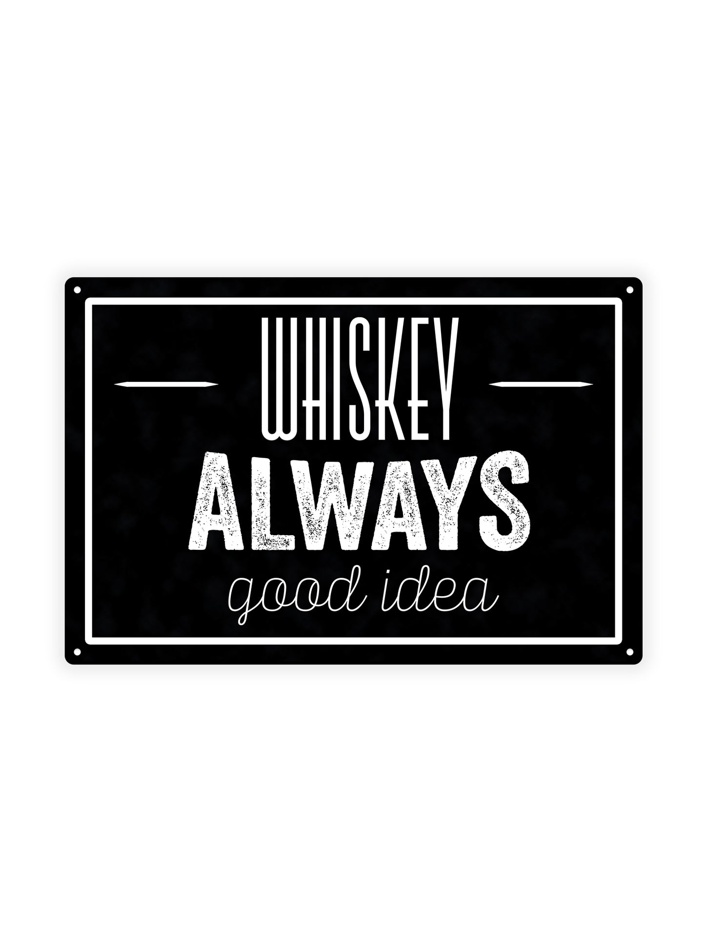 Whiskey ist immer eine gute Idee - Café-Schild