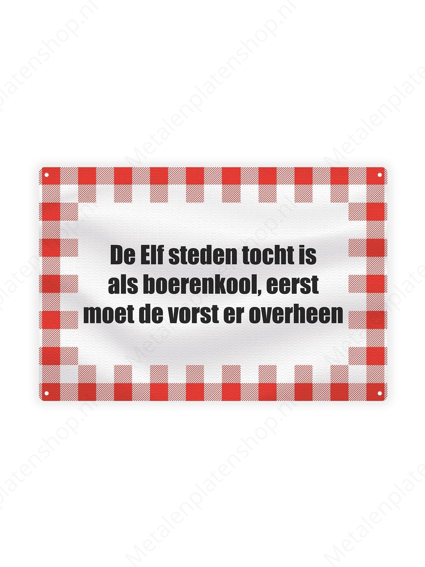 De elf steden tocht is als boerenkool, eerst moet de vorst er overheen - Teksten voor Boeren - Metalen Wandbord