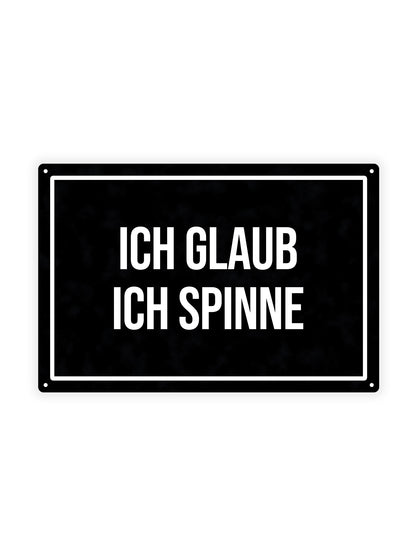 Ich Glaub Ich Spinne – Blechschild