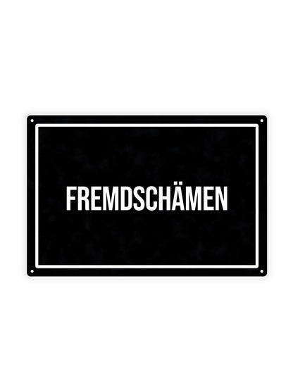 Fremdschämen - Blechschild