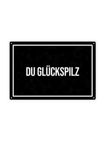 Du Glückspilz – Blechschild