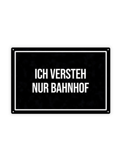 Ich versteh nur Bahnhof – Blechschild