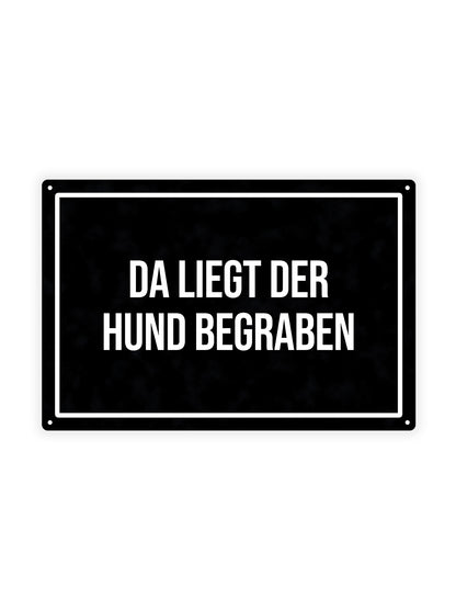 Da Liegt Der Hund Begraben – Blechschild