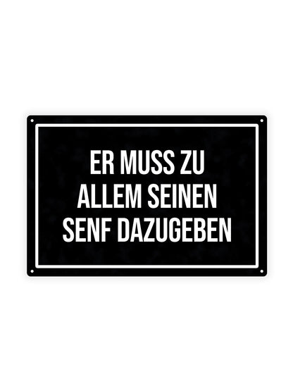Er Muss Zu Allem Seinen Senf Dazugeben – Blechschild
