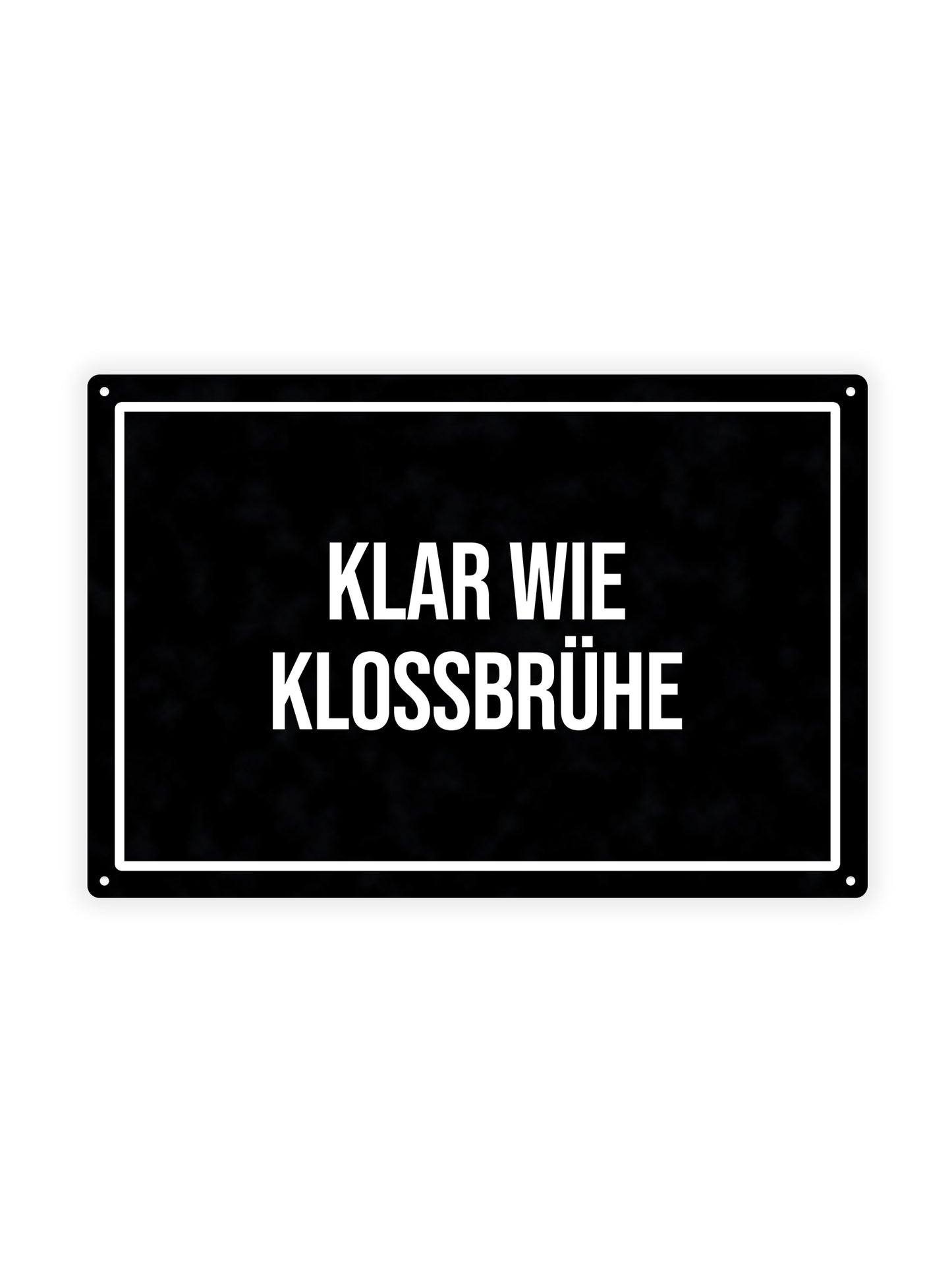 Klar Wie Klossbrühe - Blechschild