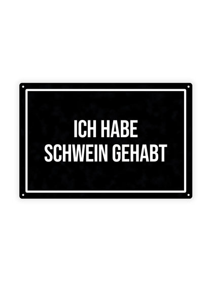 Ich habe Schwein gehabt – Blechschild