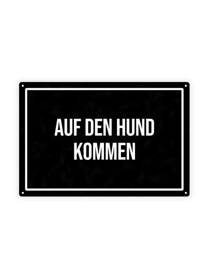 Auf den Hund kommen – Blechschild