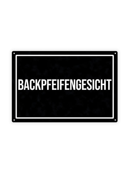 Backpfeifengesicht - Blechschild