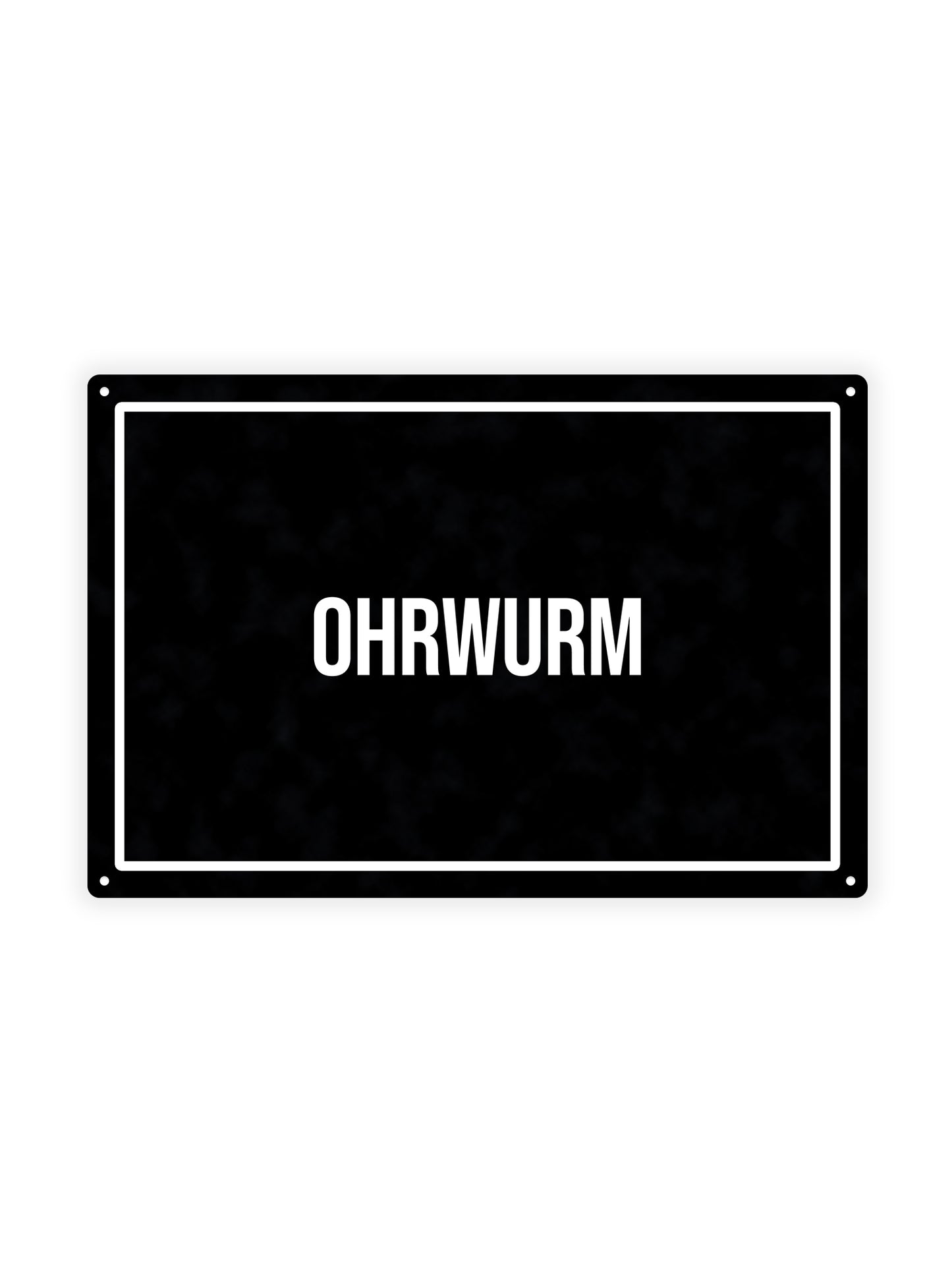 Ohrwurm - Blechschild