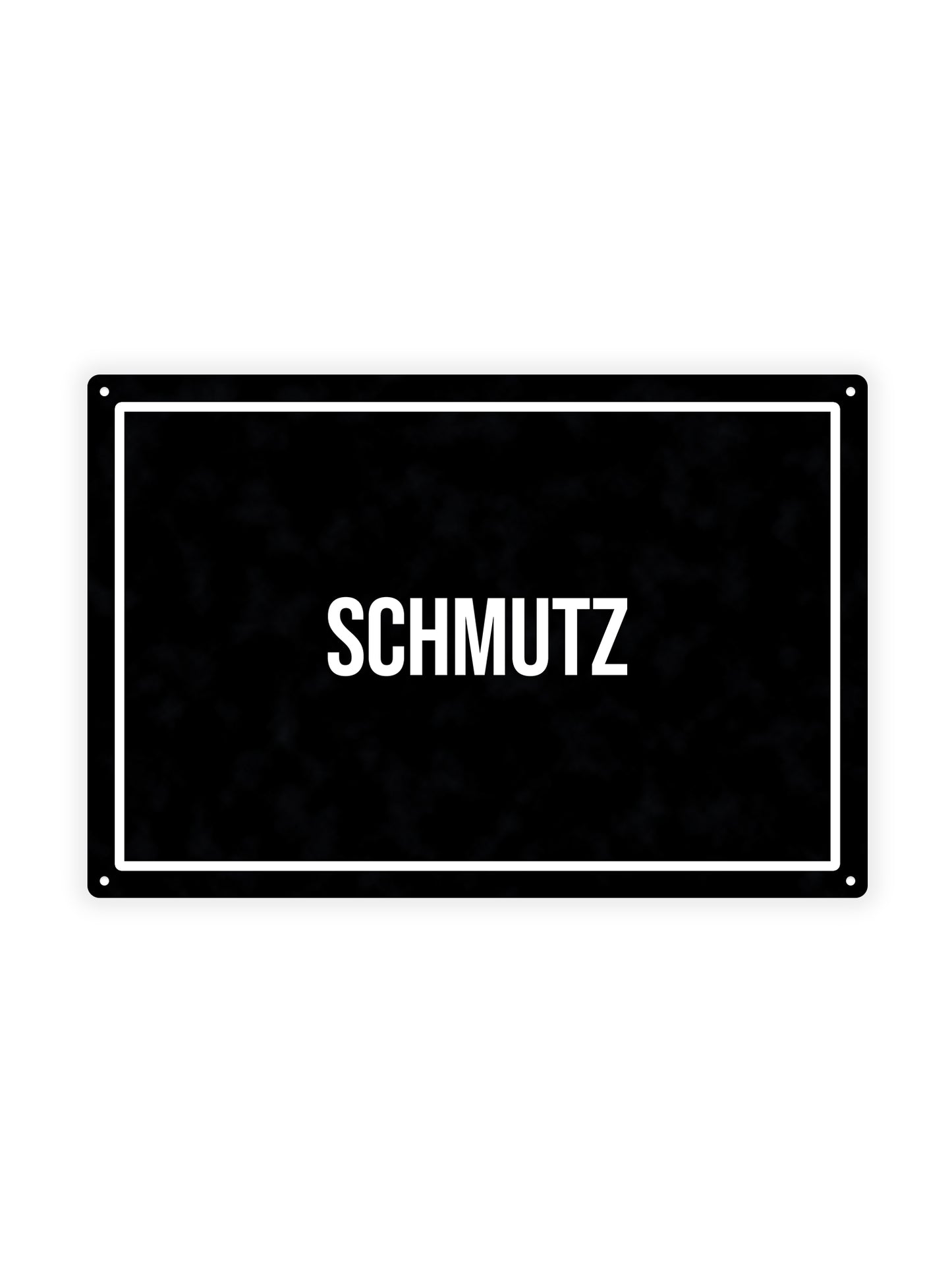 Schmutz - Blechschild