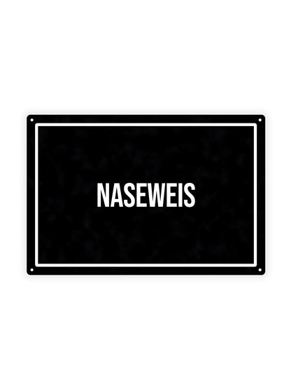 Naseweis - Blechschild