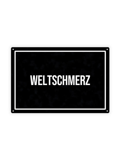 Weltschmerz - Blechschild