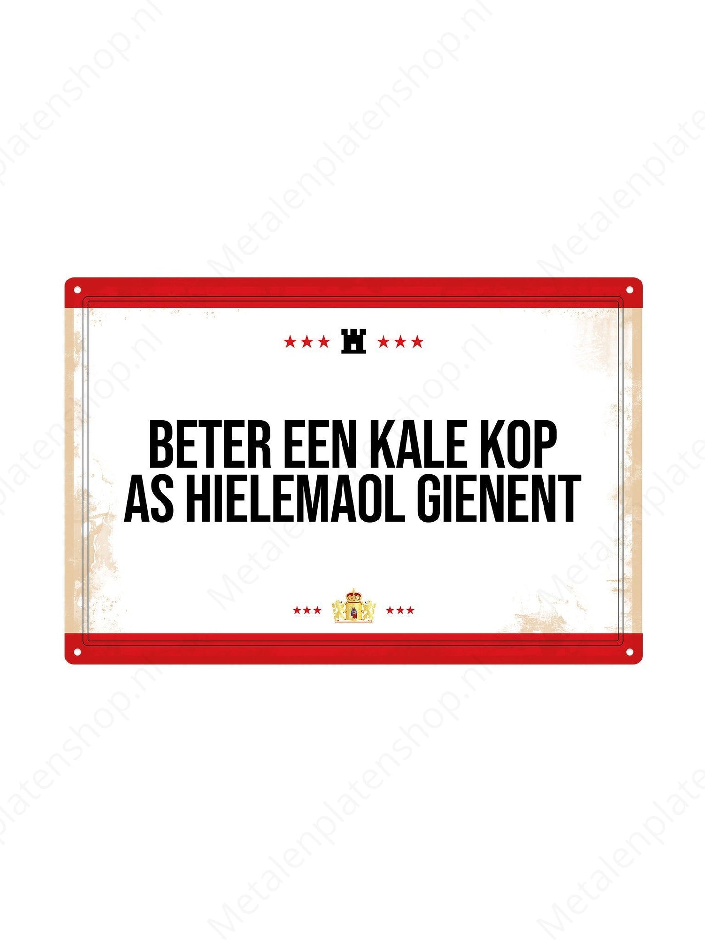 Beter een kale kop as hielemaol gienent.	 - Drentse Borden - Metalen Wandbord