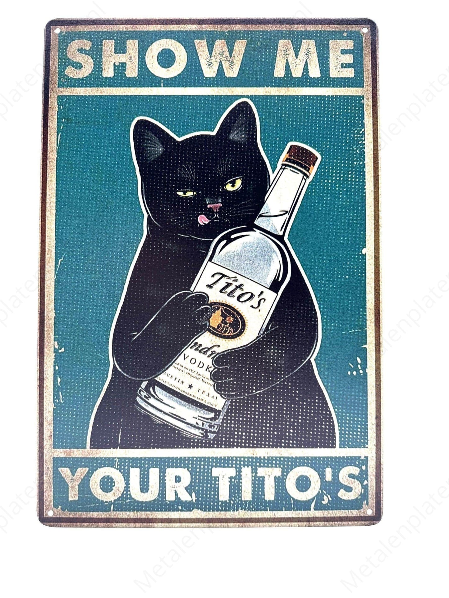 Show me your tito's - Metal Wall Sign