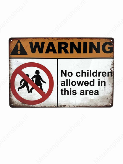 Warning no children in this area - Metal Wall Sign