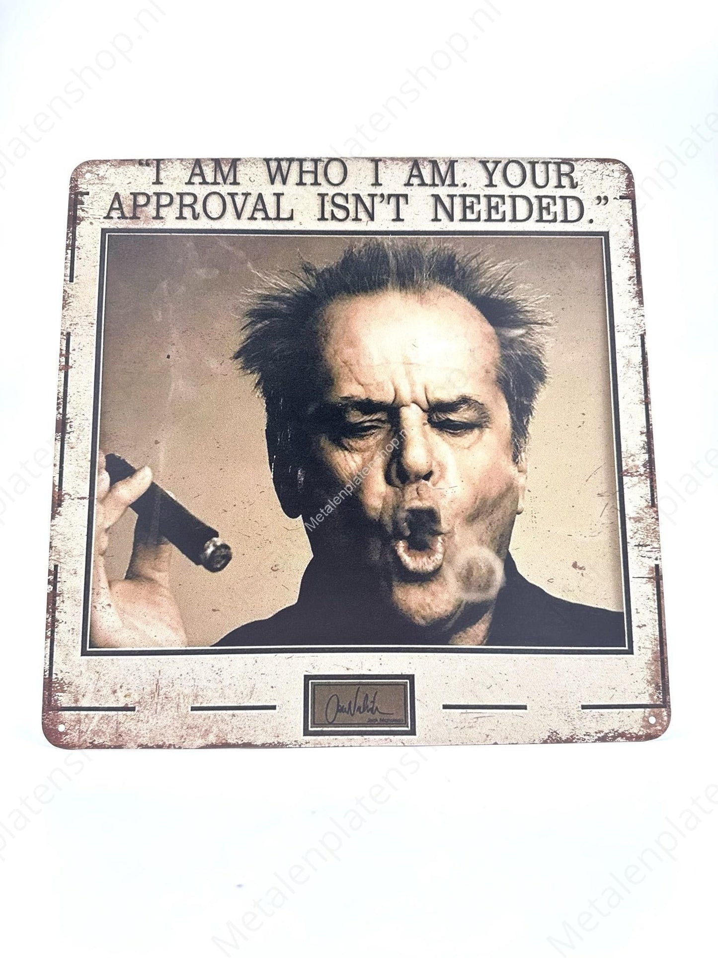 I am Who I Am. Your Approval Isnt Needed - Metal Wall Sign
