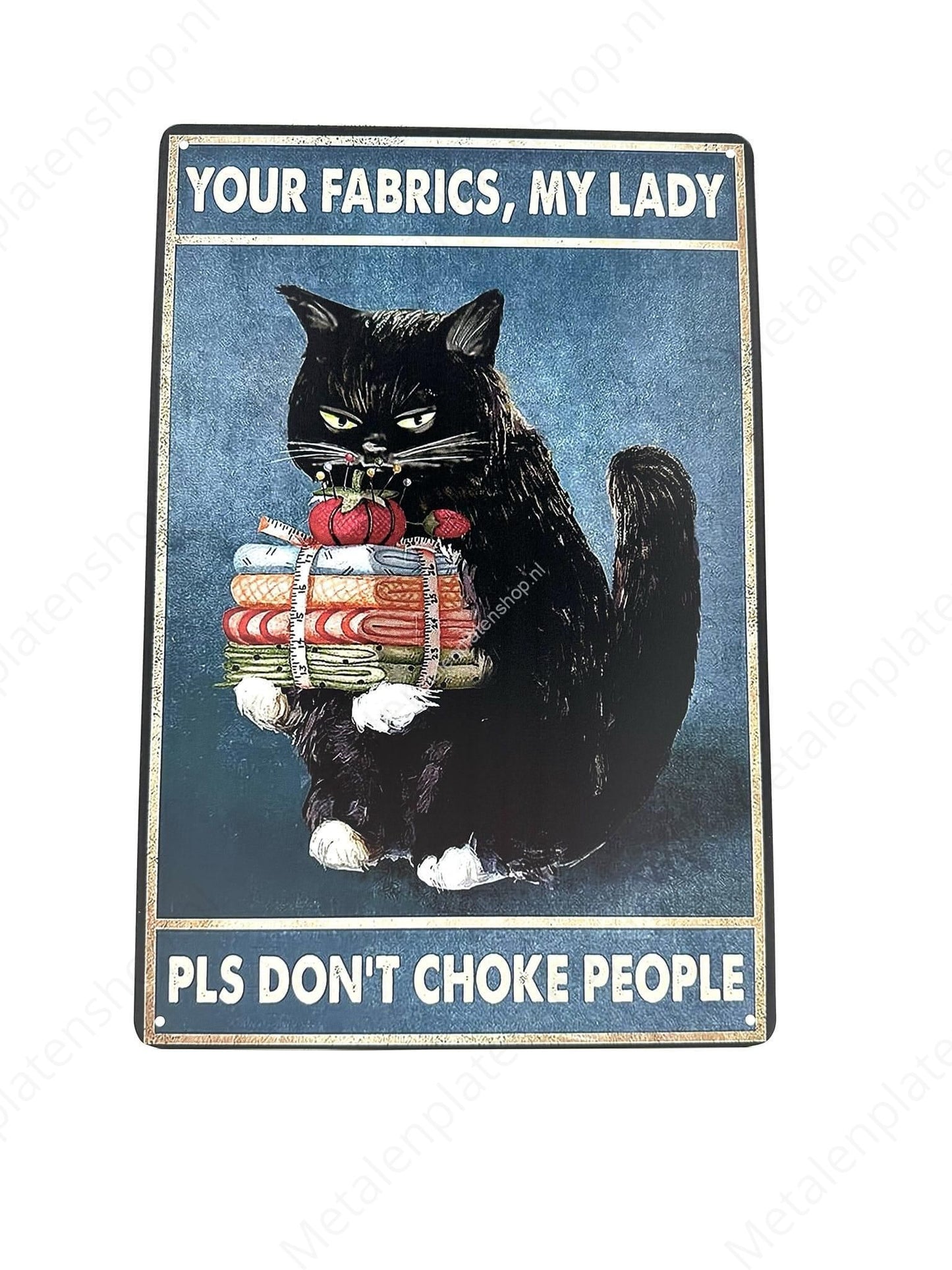 Funny cat - Your fabrics, my lady - Cats - Metal Wall Sign