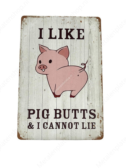 I Like Pig Butts - Piglet - Metal Wall Sign