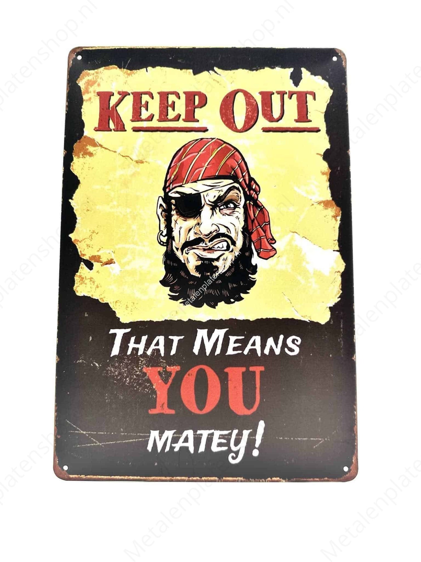 Keep out - That means you matey! - Metal Wall Sign