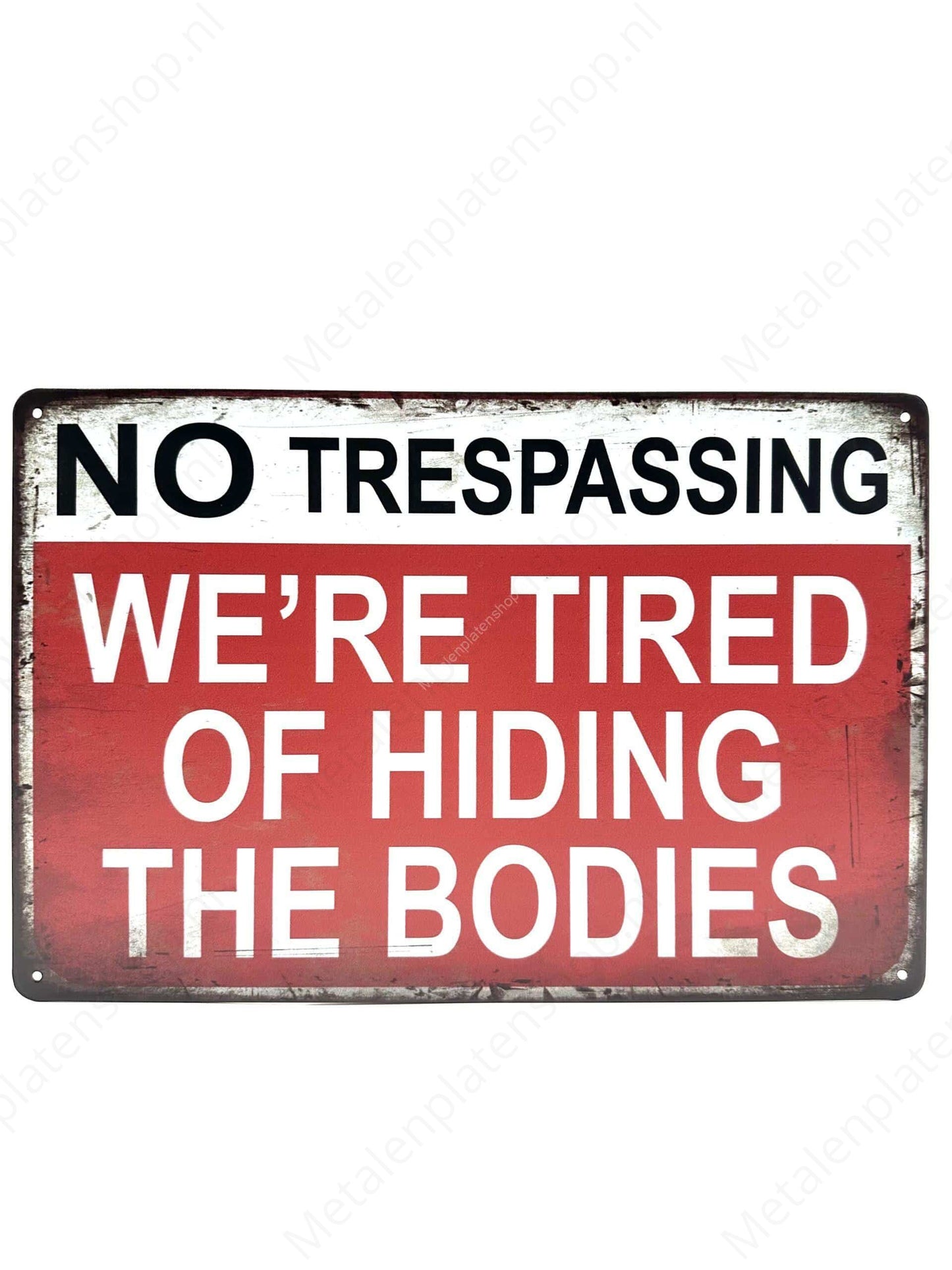 No Trespassing - We're tired of hiding the bodies - Metalen Wandbord
