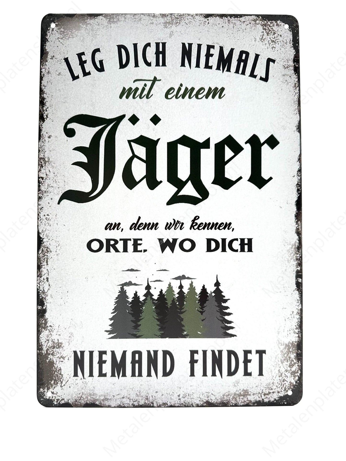 Don't leave your dick with a hunter, we'll know it. Wo Dich Nooit Findet - Deutsch - Metal Wall Sign