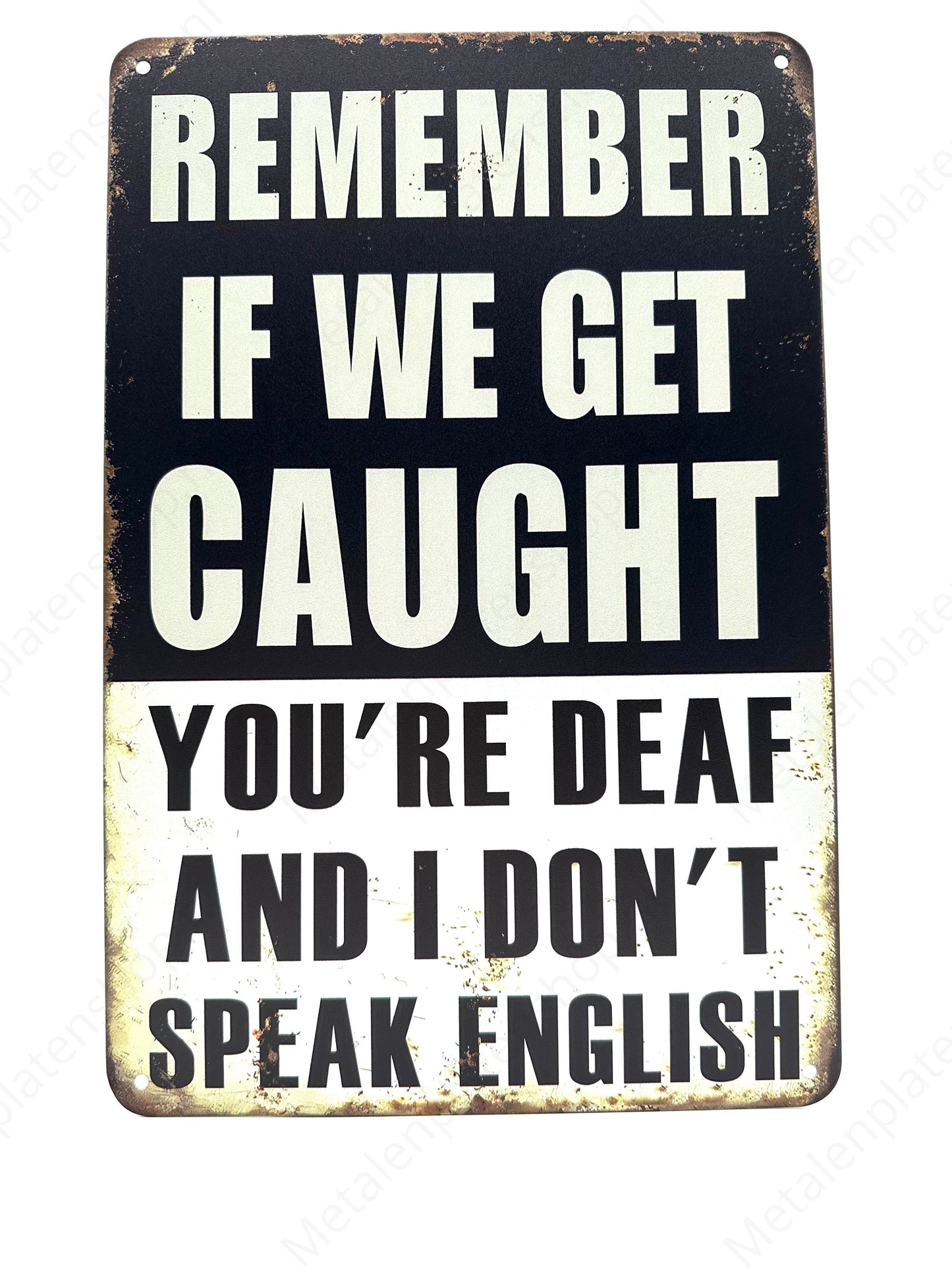 Remember if we get caught - You're dead and I don't speak english - Metal Wall Sign