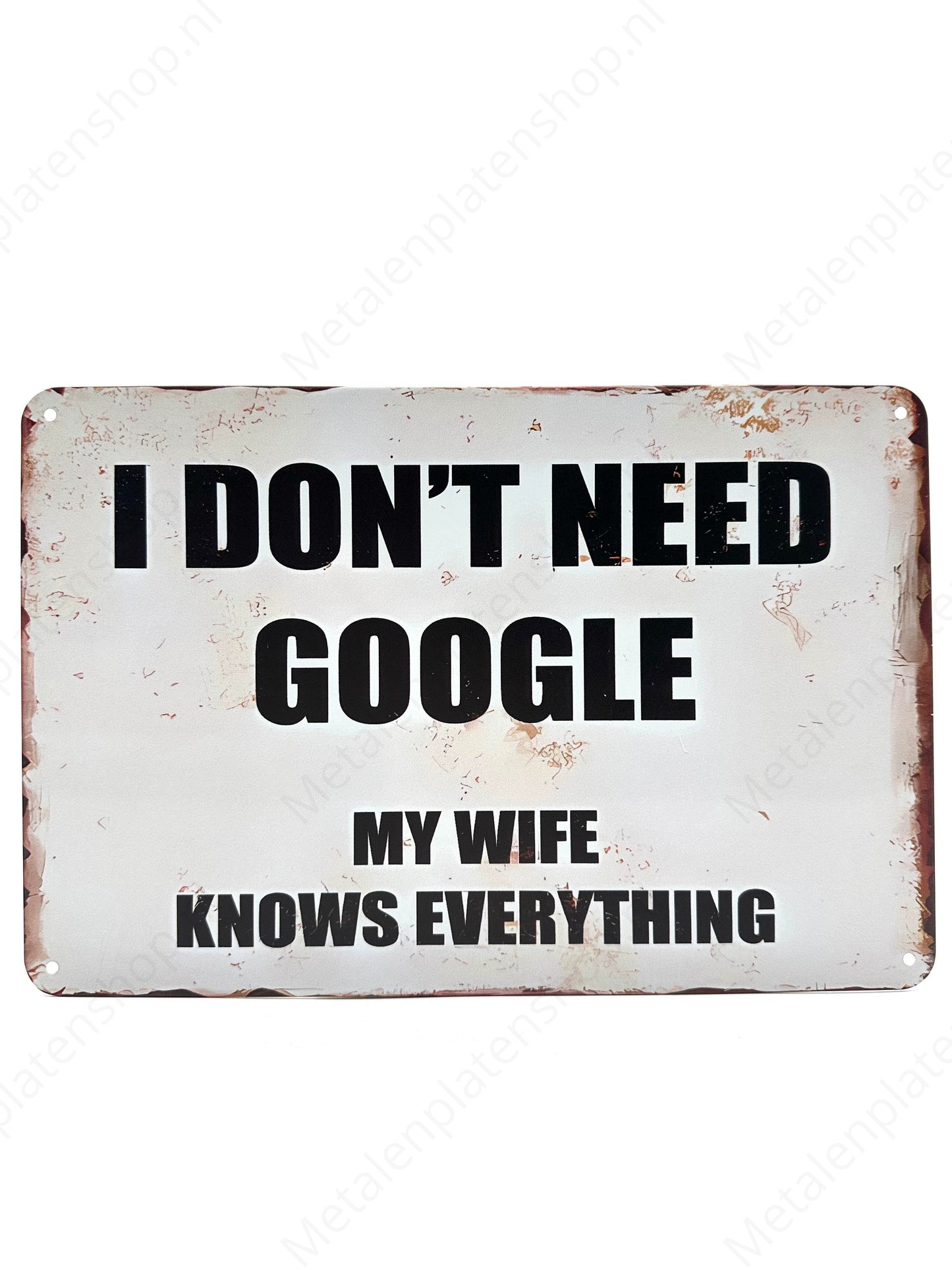 I don't need Google - My Wife Knows Everything - Metal Wall Sign